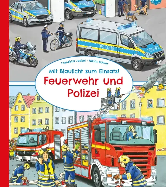 Franziska Jaekel, Niklas Böwer -  Mit Blaulicht zum Einsatz! Feuerwehr und Polizei