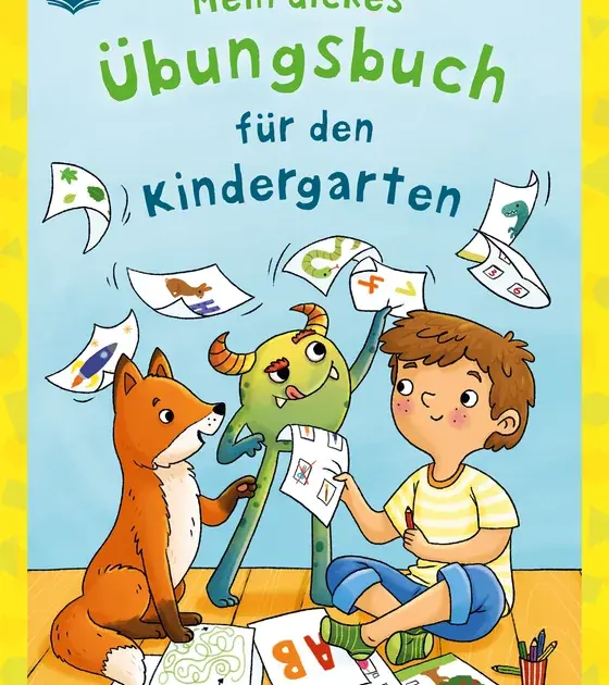 Mein dickes Übungsbuch für den Kindergarten 160 Rätsel und Übungen für Kinder ab 4 Jahren